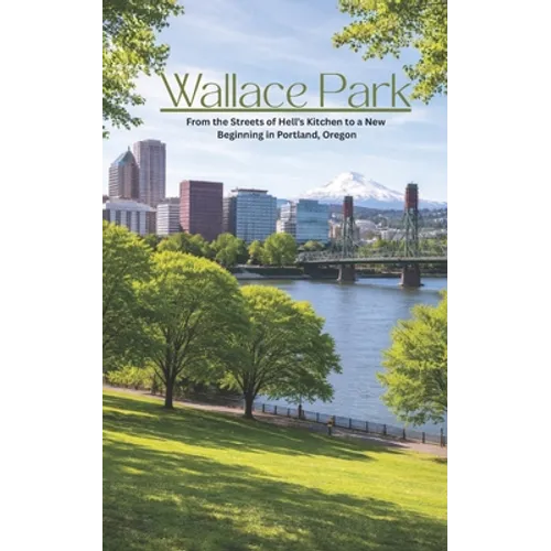 Wallace Park: The Compelling Coming of Age Story of Love, Hope and Friendship