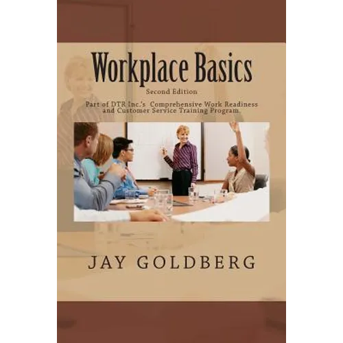 Workplace Basics: For Classroom and On the Job Work Readiness Training