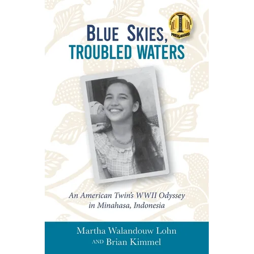 Blue Skies, Troubled Waters: An American Twin's WWII Odyssey in Minahasa, Indonesia