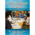 Project Management for Libraries: A Practical Approach