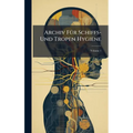 Archiv FÃ1/4r Schiffs- Und Tropen Hygiene