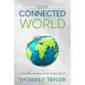Our Connected World: An In-depth Examination of Globalization