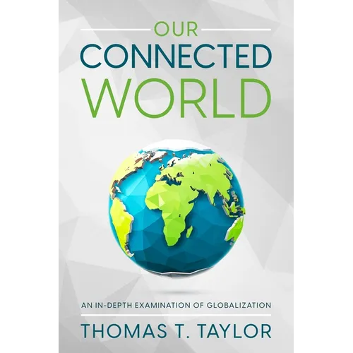 Our Connected World: An In-depth Examination of Globalization