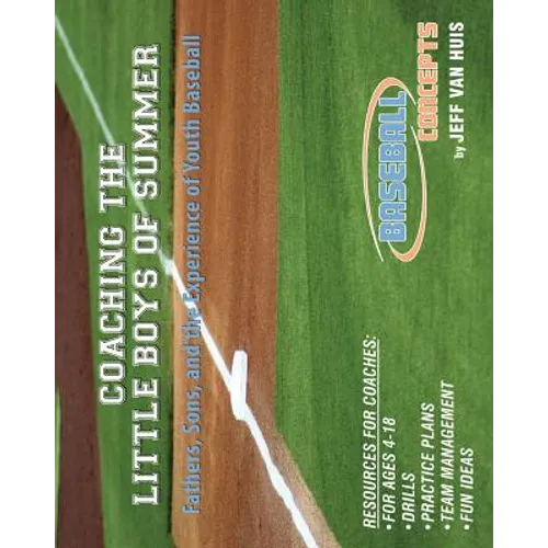 Coaching the Little Boys of Summer: Fathers, Sons, and the Experience of Youth Baseball