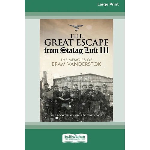 The Great Escape from Stalag Luft III: The Memoirs of Bram Vanderstok [Large Print 16pt] - Paperback
