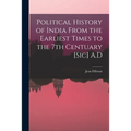 Political History of India From the Earliest Times to the 7th Centuary [sic] A.D