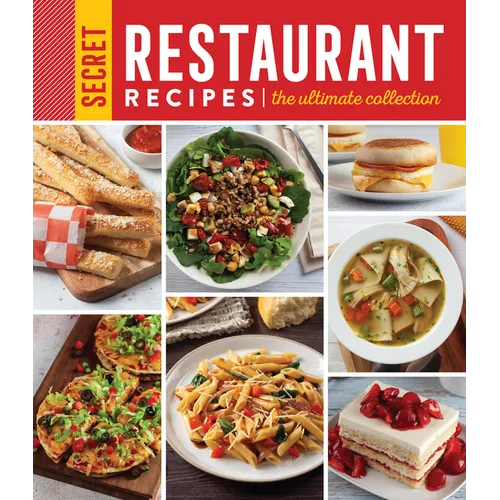 Secret Restaurant Recipes: The Ultimate Collection (320 Pages): Volume 2