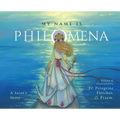 My Name Is Philomena: A Saint's Story