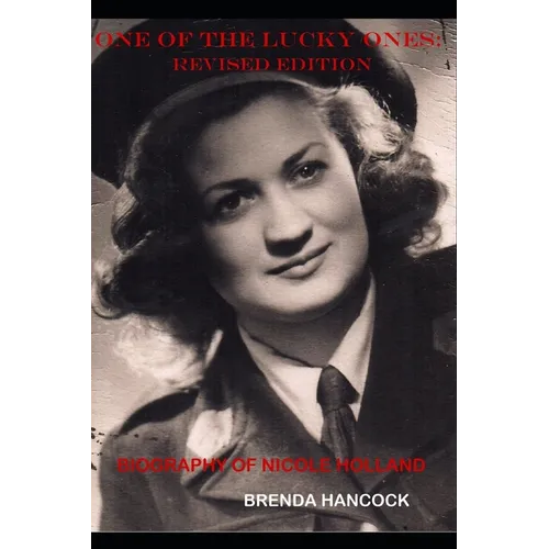 One of the Lucky Ones--Revised Edition: Biography of Nicole Holland