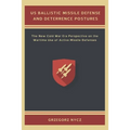 US Ballistic Missile Defense and Deterrence Postures: The New Cold War Era Perspective on the Wartime Use of Active Missile Defenses