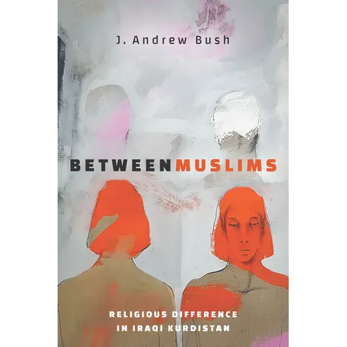 Between Muslims: Religious Difference in Iraqi Kurdistan