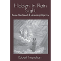 Hidden in Plain Sight: Dante, Machiavelli & defeating Oligarchy