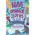 Brave Animal Stories for Kids: 50 True Tales That Celebrate God's Creation