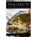 Smallmouth: Modern Fly-Fishing Methods, Tactics, and Techniques
