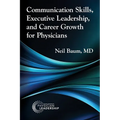Communication Skills, Executive Leadership, and Career Growth for Physicians