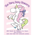 The Very Busy Unicorn ABC Books for Toddlers 2-4 Years plus 10 Bonus Seek and Find for Toddlers Games: ABC Books for Toddlers 2-4 Years Preschoolers a