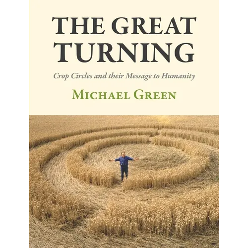 The Great Turning: Crop Circles and Their Message to Humanity