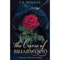 The Curse of Briarwood: A Haunted Fairy Tale Retelling