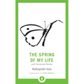 The Spring of My Life: And Selected Haiku