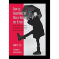 From the Greek Mimes to Marcel Marceau and Beyond: Mimes, Actors, Pierrots and Clowns: A Chronicle of the Many Visages of Mime in the Theatre