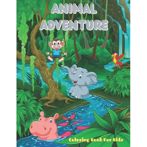 Animal Adventure - Coloring Book for Kids: 100 Amazing Coloring Pages for Boys & Girls