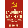 The Communist Manifesto in Plain and Simple English