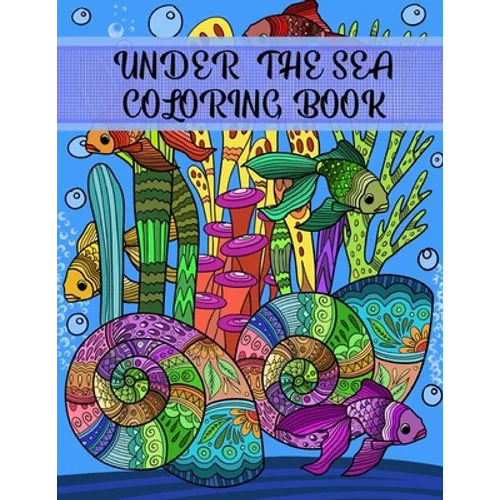 Under the Sea Coloring Book: Adult Coloring Fun, Stress Relief Relaxation and Escape