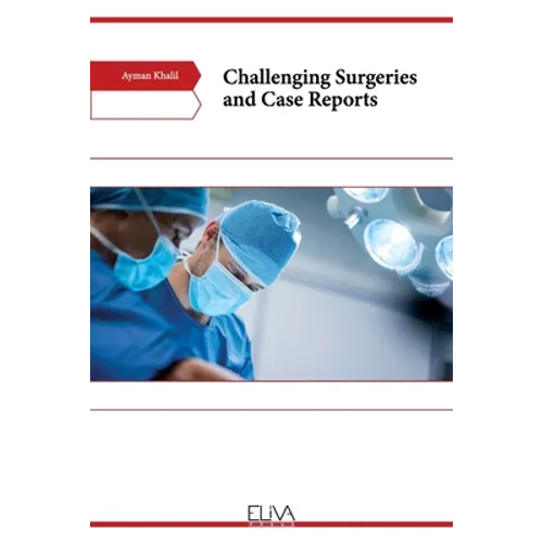 Challenging Surgeries and Case Reports