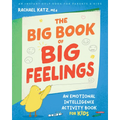 The Big Book of Big Feelings: An Emotional Intelligence Activity Book for Kids