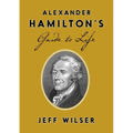 Alexander Hamilton's Guide to Life