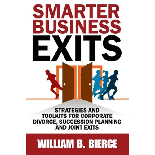 Smarter Business Exits: Strategies and Toolkits for Corporate Divorce, Succession Planning and Joint Exits