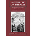 An Empire on Display: English, Indian, and Australian Exhibitions from the Crystal Palace to the Great War