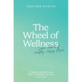 The Wheel of Wellness: 7 Habits of Healthy, Happy People