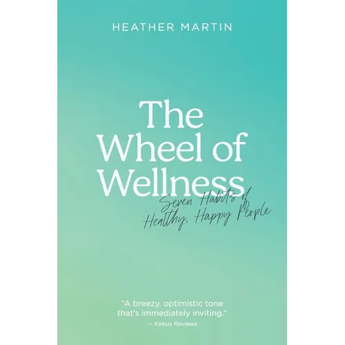 The Wheel of Wellness: 7 Habits of Healthy, Happy People