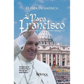 El Papa Francisco: La biografía de Jorge Mario Bergoglio