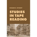 Studies in Tape Reading: A Classic Guide to Reading the Market Tape Using Price Action and Volume Analysis