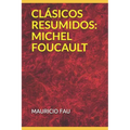Clásicos Resumidos: Michel Foucault