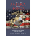 Serving America with Honor: Becoming a US Marine and Going into Combat