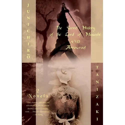 The Secret History of the Lord of Musashi and Arrowroot: Two Novels