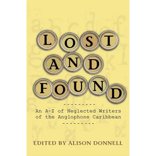 Lost and Found: An A-Z of Neglected Writers of the Anglophone Caribbean