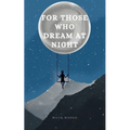 For Those Who Dream at Night