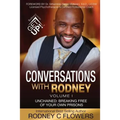 Conversations With Rodney: Volume 1, Unchained: Breaking Free of Your Own Prisons