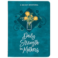 Daily Strength for Mothers: A 365-Day Devotional