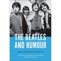 The Beatles and Humour: Mockers, Funny Papers, and Other Play