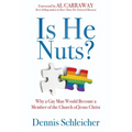Is He Nuts?: Why a Gay Man Would Become a Member of the Church of Jesus Christ