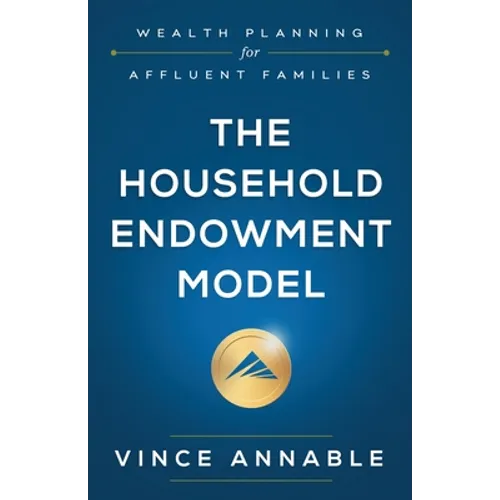 The Household Endowment Model: Wealth Planning for Affluent Families