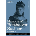 Memoirs of Bertha von Suttner: The Records of an Eventful Life, Volume II