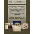 Wilhelm Reich, the Wilhelm Reich Foundation and Michael Silvert, Petitioners, V. United States of America. U.S. Supreme Court Transcript of Record wit