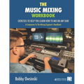 The Music Mixing Workbook: Exercises To Help You Learn How To Mix On Any DAW