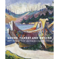 Shore, Forest and Beyond: Art from the Audain Collection